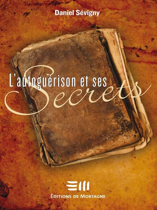 Title details for L'autoguérison et ses secrets by Daniel Sévigny - Available